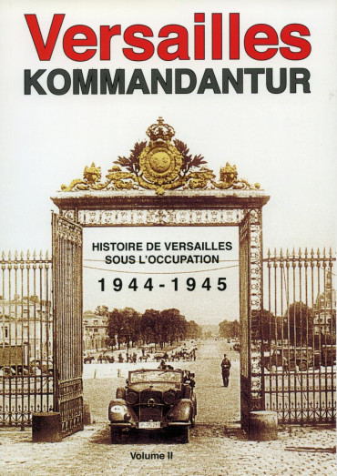 VERSAILLES KOMMANDANTUR 1944-1945 VOL II