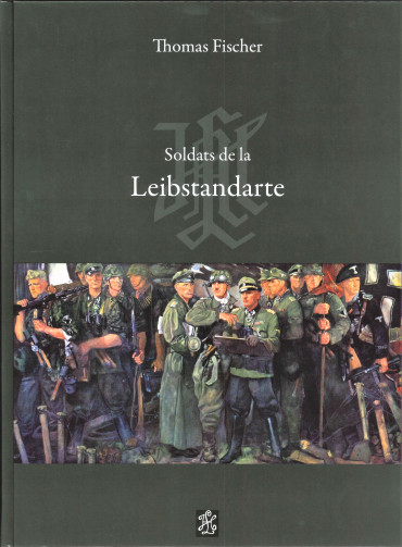 SOLDATS DE LA LEIBSTANDARTE