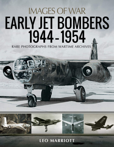 EARLY JET BOMBERS 1944-1954 -RARE PHOTOGRAPHS FROM THE WARTIME ARCHIVES