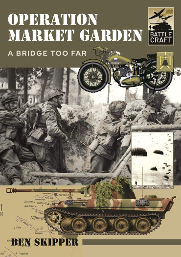 OPERATION MARKET GARDEN - A BRIDGE TOO FAR