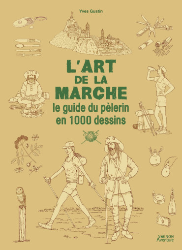 L'art de la marche : le guide du pèlerin en 1000 dessins