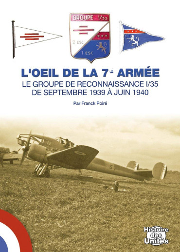 L'OEIL DE LA 7e ARMÉE : LE GROUPE DE RECONNAISSANCE I/35 DE SEPTEMBRE 1939  À JUIN 1940