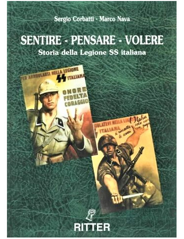 SENTIRE - PENSARE - VOLERE : Storia Della Legione SS Italiana