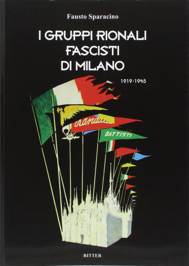 I GRUPPI RIONALI FASCISTI DI MILANO