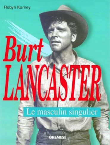 BURT LANCASTER : Le masculin singulier