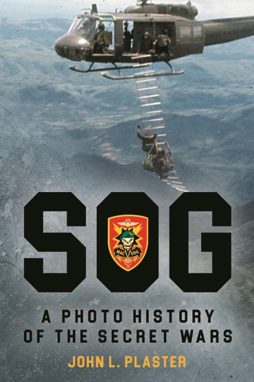 SOG : A PHOTO HISTORY OF THE SECRET WARS