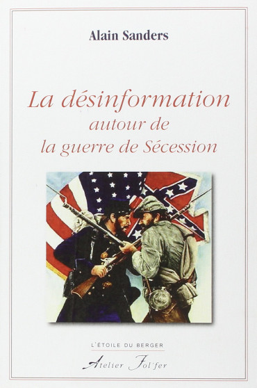 LA DÉSINFORMATION AUTOUR DE LA GUERRE DE SÉCESSION