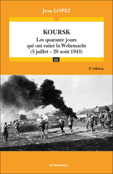 KOURSK - LES QUARANTE JOURS QUI ONT RUINÉ LA WEHRMACHT (5 juillet-20 aout 1943)