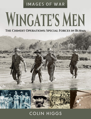 WINGATE'S MEN  - The Chindit Operations: Special Forces in Burma