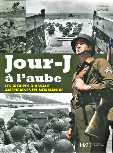 JOUR-J À L'AUBE : LES TROUPES D'ASSAUT AMÉRICAINES EN NORMANDIE