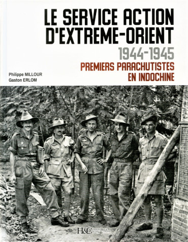 Le Service Action d'Extrême-Orient 1944-1945 - Premiers parachutistes en Indochine