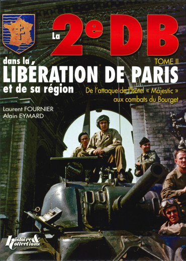 LA 2e DB DANS LA LIBÉRATION DE PARIS ET SA RÉGION TOME 2