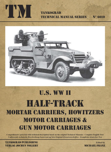 US WW II HALF TRACK Mortar Carriers, Howitzers, Motor Carriages. Tankograd TM N°6010
