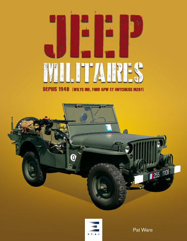 JEEP MILITAIRES DEPUIS 1940: WILLYS MB, FORD GPW ET HOTCHKISS M201