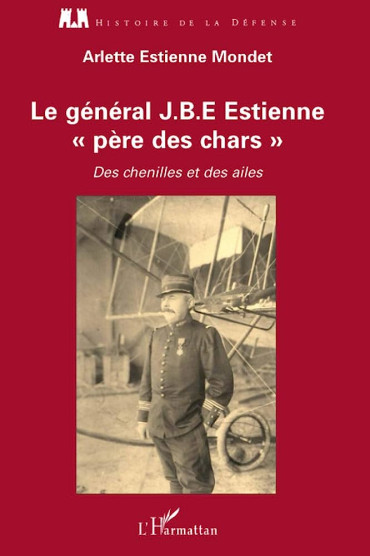 LE GÉNÉRAL J.B.E ESTIENNE "PÈRE DES CHARS"