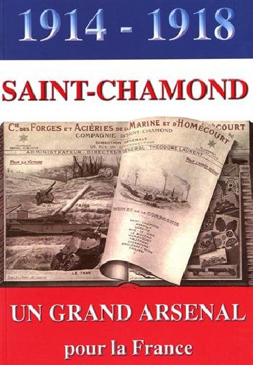 1914-1918 SAINT-CHAMOND: UN GRAND ARSENAL POUR LA FRANCE
