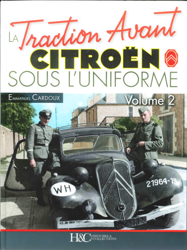 LA TRACTION AVANT CITROEN SOUS L'UNIFORME VOL.2