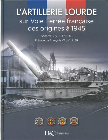 L'Artillerie lourde sur voie ferrée française des origines à 1945