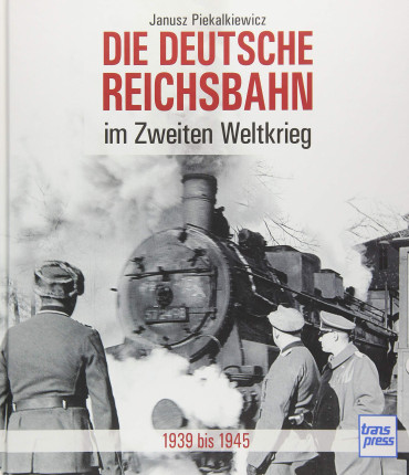 DIE DEUTSCHE REICHSBAHN IM ZWEITEN WELTKRIEG