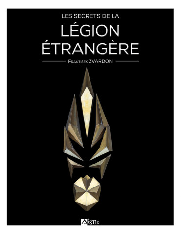 LES SECRETS DE LA LÉGION ÉTRANGÈRE