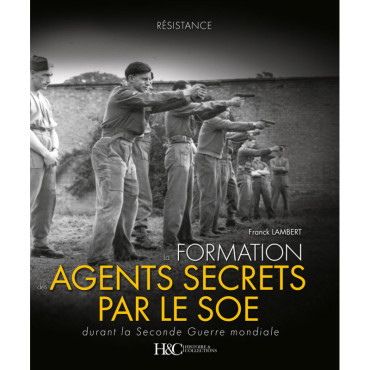 LA FORMATION DES AGENTS SECRETS PAR LE SOE DURANT LA SECONDE GUERRE MONDIALE