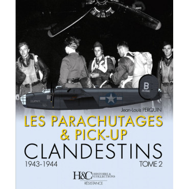 LES PARACHUTAGES & PICK-UP CLANDESTINS  1943-1944 TOME 2