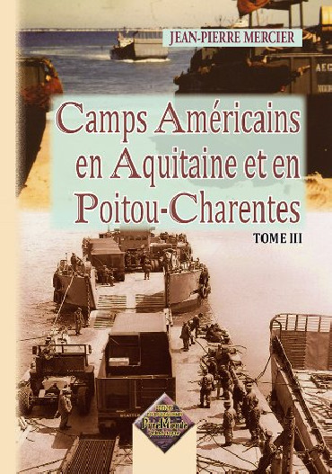 CAMPS AMERICAINS EN AQUITAINE ET EN POITOU-CHARENTES TOME III