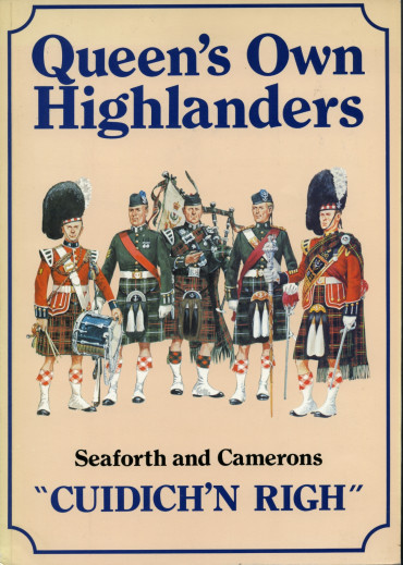 QUEEN'S OWN HIGHLANDERS : SEAFORTH AND CAMERONS "CUIDICH'N RIGH"