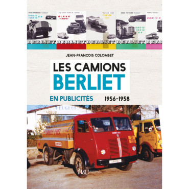 LES CAMIONS BERLIET EN PUBLICITÉS 1956-1958