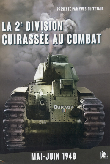 LA 2e DIVISION CUIRASSÉE AU COMBAT  MAI-JUIN 1940 PRÉSENTÉ PAR YVES BUFFETAUT