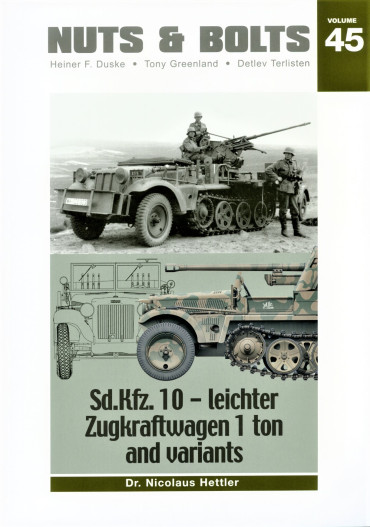 NUTS & BOLTS VOLUME 45 : Sd.Kfz. 10 - leichter Zugkraftwagen 1 ton and variants