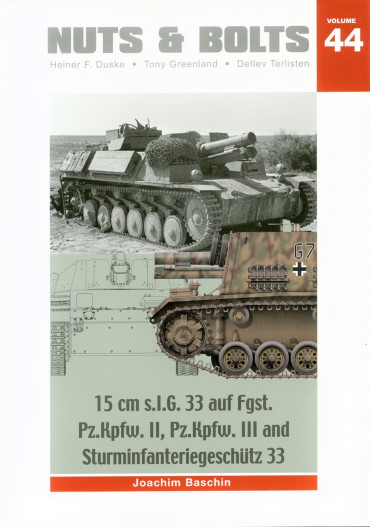 NUTS & BOLTS VOLUME 44 : 15 cm s.I.G. 33 auf Fgst. Pz.Kpfw. II, III and Sturminfanteriegeschütz 33