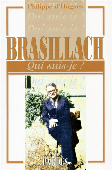 BRASILLACH - QUI SUIS-JE ?