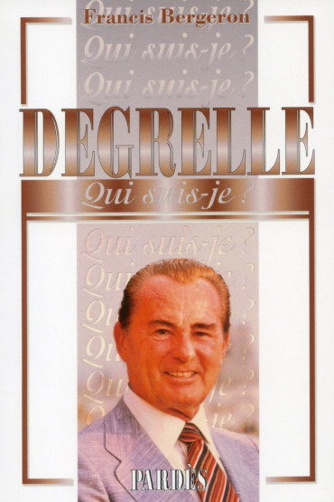 DEGRELLE - QUI SUIS-JE ?