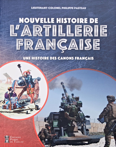 NOUVELLE HISTOIRE DE L'ARTILLERIE FRANÇAISE