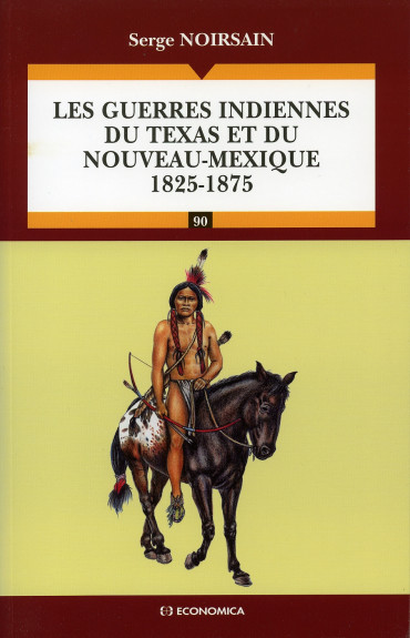 LES GUERRES INDIENNES DU TEXAS ET DU NOUVEAU MEXIQUE 1825-1875