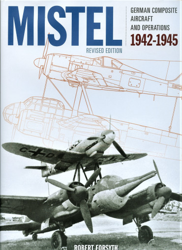 Mistel - German Composite Aircraft and Operations 1942-1945