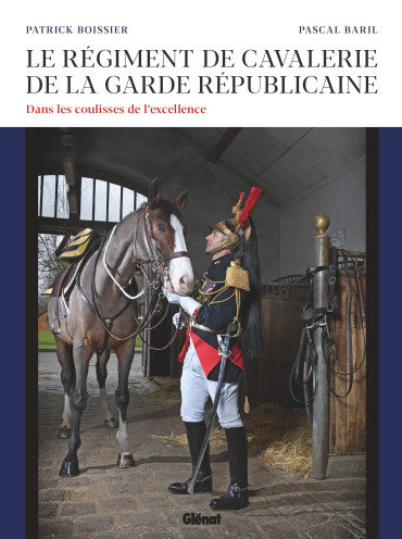 LE REGIMENT DE CAVALERIE DE LA GARDE REPUBLICAINE