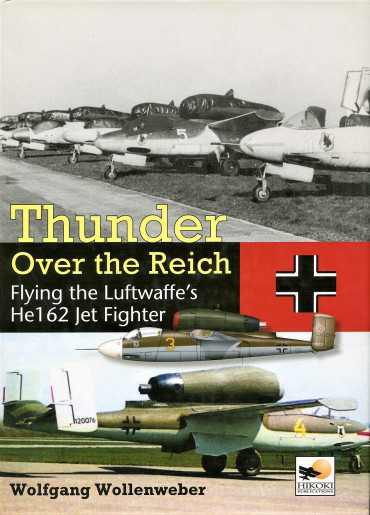 THUNDER OVER THE REICH : Flying the Luftwaffe's He162 Jet Fighter