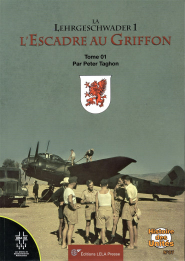 LA LEHRGESCHWADER 1 -  L'ESCADRE AU GRIFFON -TOME 1
