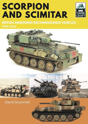 SCORPION AND SCIMITAR : British Armoured Reconnaissance Vehicles, 1970-2020 - TANK CRAFT