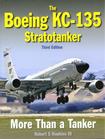 THE BOEING KC-135 STRATOTANKER - MORE THAN A TANKER - Third edition