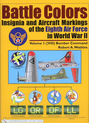 BATTLE COLORS 1 : INSIGNIA AND AIRCRAFT MARKINGS OF THE EIGHT AIR FORCE IN WORLD WAR II
