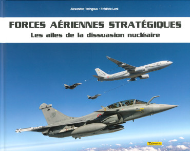 FORCES AÉRIENNES STRATÉGIQUES - LES AILES DE LA DISSUASION NUCLÉAIRE