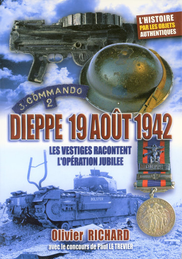 DIEPPE 19 AOUT 1942 - LES VESTIGES RACONTENT L'OPERATION JUBILEE