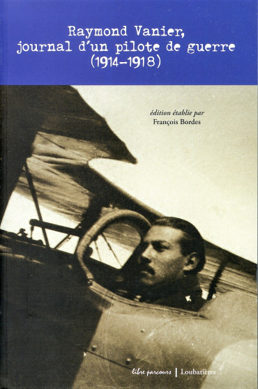 RAYMOND VANIER, JOURNAL D'UN PILOTE DE GUERRE (1914-1918)