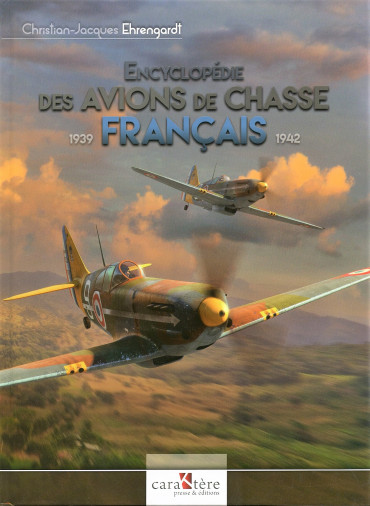 ENCYCLOPEDIE DES AVIONS DE CHASSE FRANCAIS 1939-1942
