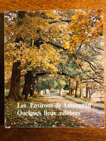 LES ENVIRONS DE LENINGRAD - QUELQUES LIEUX CELEBRES