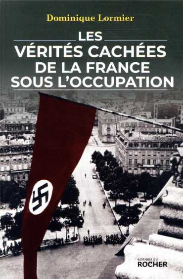 LES VÉRITÉS CACHÉES DE LA FRANCE SOUS L'OCCUPATION