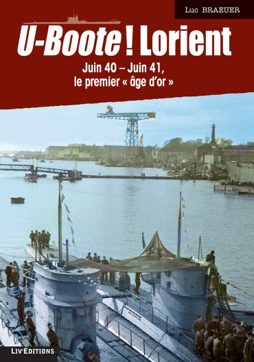 U-BOOTE ! LORIENT JUIN 1940 - JUIN 1941